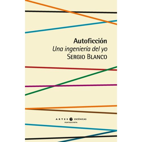 AUTOFICCION - UNA INGENIERIA DEL YO - SERGIO BLANCO