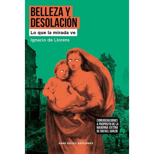 BELLEZA Y DESOLACION- LO QUE LA MIRADA VE- IGNACIO DE LLOREN