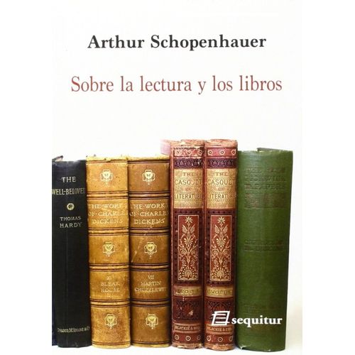 SOBRE LA LECTURA Y LOS LIBROS - ARTHUR SCHOPENHAUER
