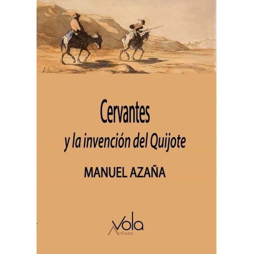 CERVANTES Y LA INVENCION DEL QUIJOTE - MANUEL AZAÑA