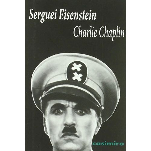 CHARLES CHAPLIN - SERGUEI EISENSTEIN CHARLES CHAPLIN - SERGUEI EISENSTEIN