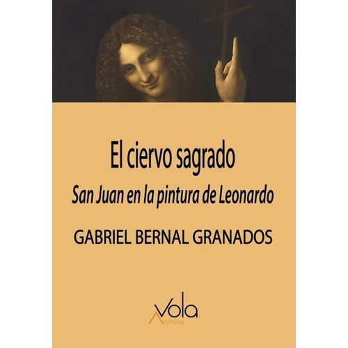 EL CIERVO SAGRADO - SAN JUAN EN LA PINTURA DE LEONARDO