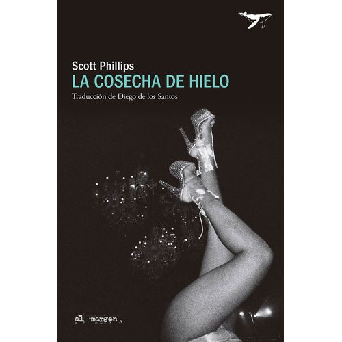 LA COSECHA DE HIELO - SCOTT PHILLIPS