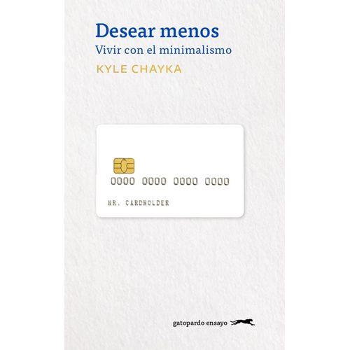 DESEAR MENOS - VIVIR CON EL MINIMALISMO - KYLE CHAYKA