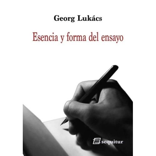 ESENCIA Y FORMA DEL ENSAYO - GEORG LUKACS