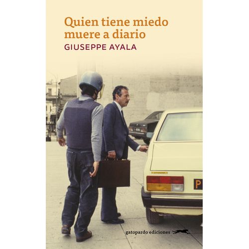 QUIEN TIENE MIEDO MUERE A DIARIO - GIUSEPPE AYALA