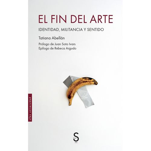EL FIN DEL ARTE - IDENTIDAD, MILITANCIA Y SENTIDO - ABELLAN