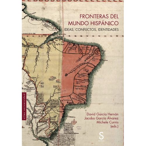 FRONTERAS DEL MUNDO HISPANICO- IDEAS, CONFLICTOS, IDENTIDADE
