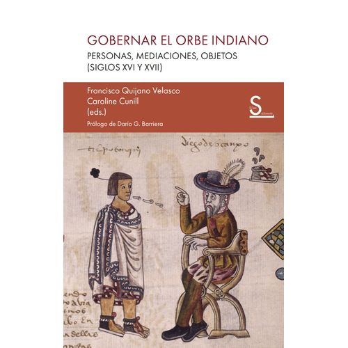 GOBERNAR EL ORBE INDIANO - PERSONAS, MEDIACIONES, OBJETOS
