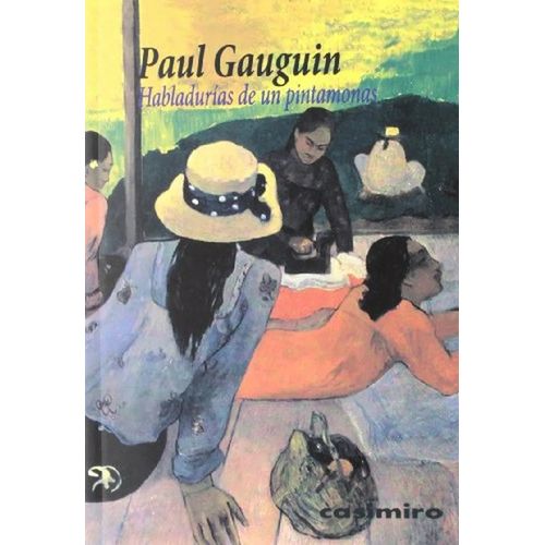 HABLADURIAS DE UN PINTAMONAS - PAUL GAUGUIN HABLADURIAS DE UN PINTAMONAS - PAUL GAUGUIN