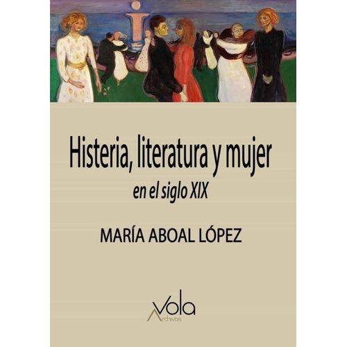 HISTERIA, LITERATURA Y MUJER EN EL SIGLO XIX - ABOAL LOPEZ