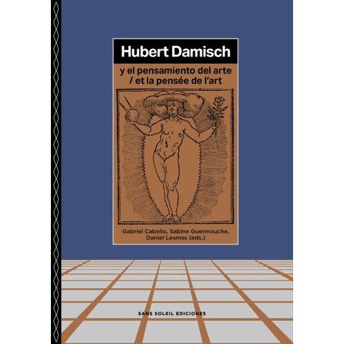 LIBRO HUBERT DAMISCH Y EL PENSAMIENTO DEL ARTE