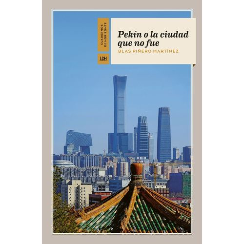 PEKIN O LA CIUDAD QUE NO FUE - BLAS PIÑERO MARTINEZ