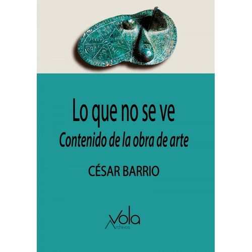 LO QUE NO SE VE - CONTENIDO DE LA OBRA DE ARTE - C. BARRIO