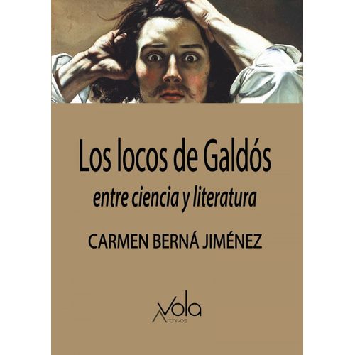 LOS LOCOS EN GALDOS - ENTRE CIENCIA Y LITERATURA