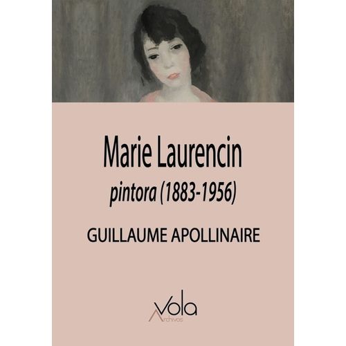 MARIE LAURENCIN - PINTORA (1883-1956)- GUILLAUME APOLLINAIRE