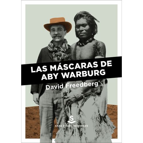 LAS MASCARAS DE ABY WARBURG - DAVID FREEDBERG