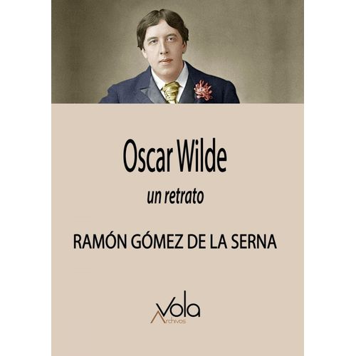 OSCAR WILDE - UN RETRATO - RAMON GOMEZ DE LA SERNA