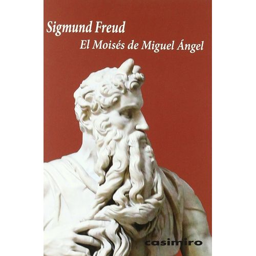 EL MOISES DE MIGUEL ANGEL - SIGMUND FREUD