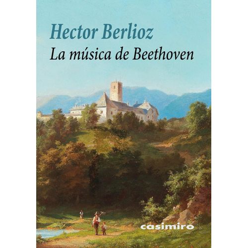 LA MUSICA DE BEETHOVEN - HECTOR BERLIOZ