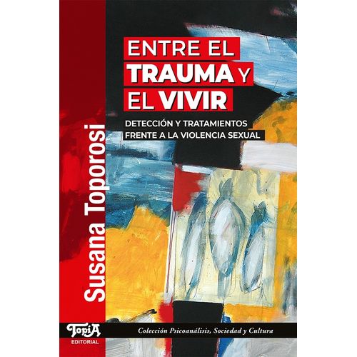 ENTRE EL TRAUMA Y EL VIVIR - SUSANA TOPOROSI