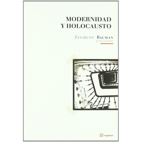MODERNIDAD Y HOLOCAUSTO - ZYGMUNT BAUMAN