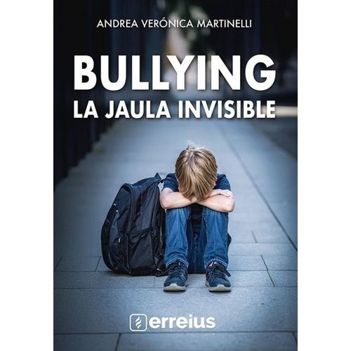 BULLYING - LA JAULA INVISIBLE - ANDREA VERONICA MARTINELLI