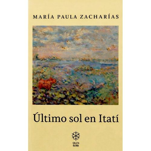 ULTIMO SOL EN ITATI - MARIA PAULA ZAZHARIAS