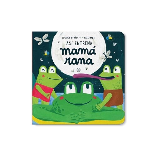 ASI ENTRENA MAMA RANA - EUGENIA ROMAN