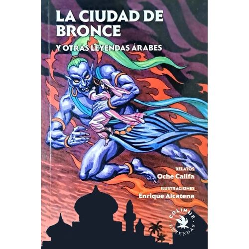 LA CIUDAD DE BRONCE Y OTRAS LEYENDAS ARABES - COLIHUE