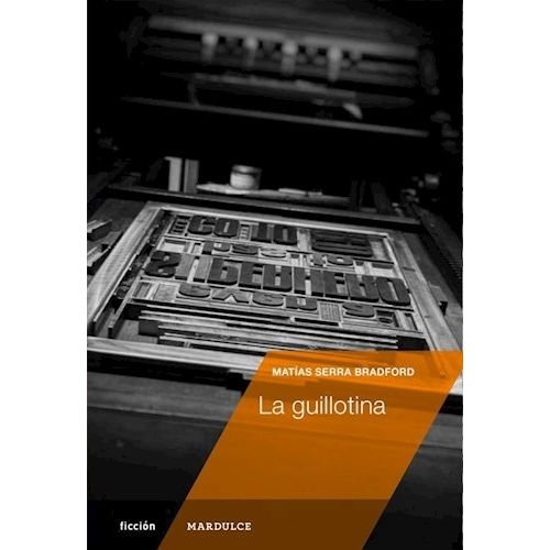 LA GUILLOTINA - MATIAS SERRA BRADFORD