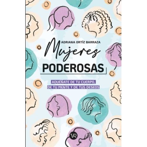 MUJERES PODEROSAS - ADRIANA ORTIZ BARRAZA / ADUEÑATE DE TU C