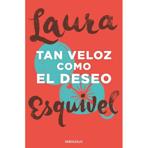 TAN VELOZ COMO EL DESEO - LAURA ESQUIVEL