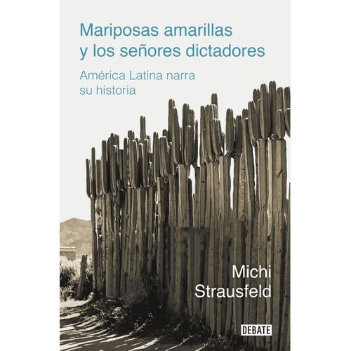 MARIPOSAS AMARILLAS Y LOS SEÑORES DICTADORES - M. STRAUSFELD