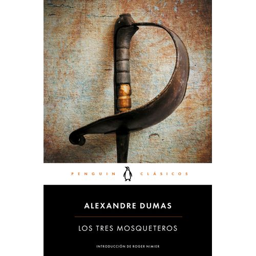 LOS TRES MOSQUETEROS - PENGUIN CLASICOS - ALEJANDRO DUMAS