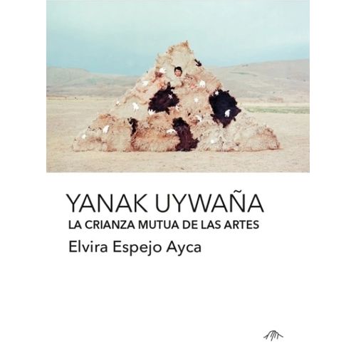 YANAK UYWAÑA - LA CRIANZA MUTUA DE LAS ARTES - ESPEJO AYCA