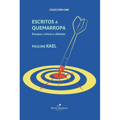 ESCRITOS A QUEMARROPA - ENSAYOS, CRITICAS Y DEBATES - KAEL