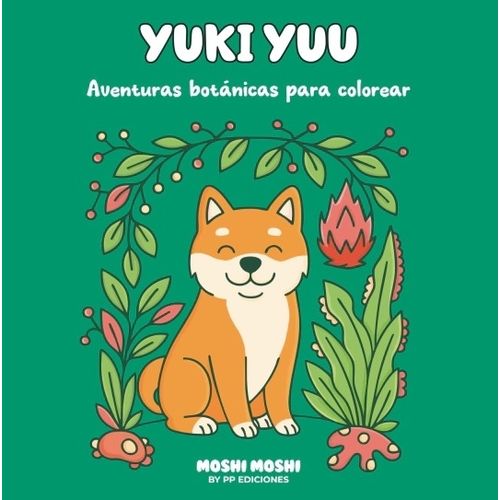 YUKI YUU - AVENTURAS BOTANICAS PARA COLOREAR - MOSHI MOSHI