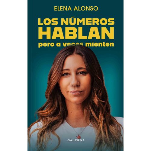 LOS NUMEROS HABLAN PERO A VECES MIENTEN - ELENA ALONSO