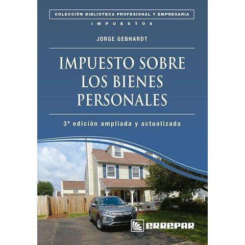 IMPUESTO SOBRE LOS BIENES PERSONALES 3RA.EDICION - GEBHARDT