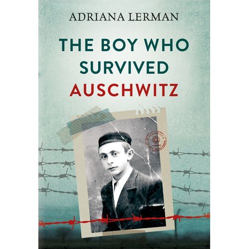 THE BOY WHO SURVIVED AUSCHWITZ - ADRIANA LERMAN