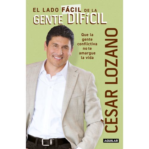 EL LADO FACIL DE LA GENTE DIFICIL - CESAR LOZANO