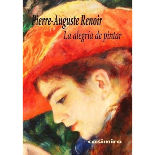 LA ALEGRIA DE PINTAR - PIERRE-AUGUSTE RENOIR
