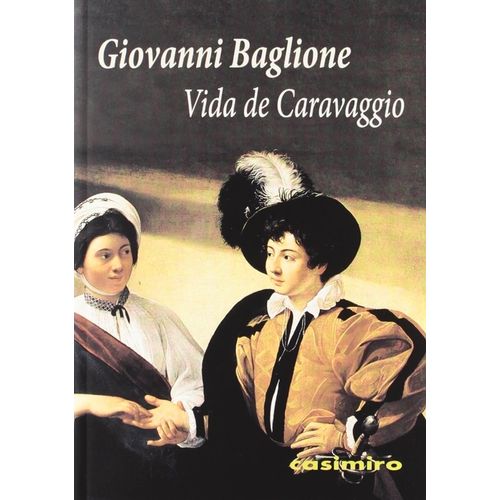 VIDA DE CARAVAGGIO - GIOVANNI BAGLIONE