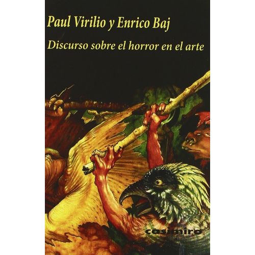 DISCURSO SOBRE HORROR EN EL ARTE - PAUL VIRILIO - ENRICO BAJ