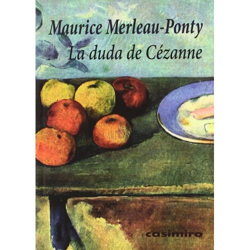LA DUDA DE CEZANNE - MAURICE MERLEAU-PONTY LA DUDA DE CEZANNE - MAURICE MERLEAU-PONTY