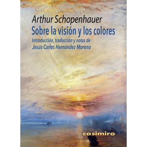 SOBRE LA VISION Y LOS COLORES - ARTHUR SCHOPENHAUER