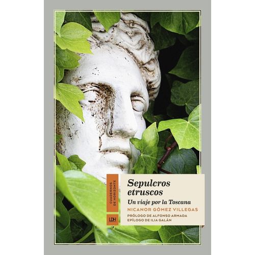 SEPULCROS ETRUSCOS - UN VIAJE POR LA TOSCANA -GOMEZ VILLEGAS
