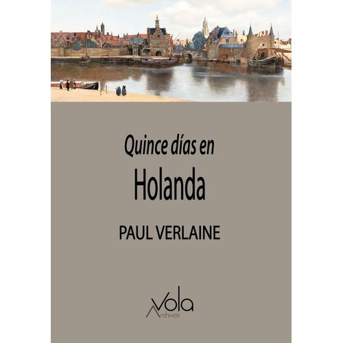 QUINCE DIAS EN HOLANDA - PAUL VERLAINE