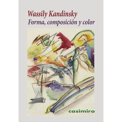 FORMA, COMPOSICION Y COLOR - WASSILY KANDINSKY